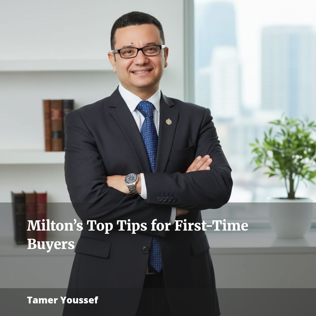 Unlock Milton’s Best First-Time Buyer Tips with Tamer Youssef
